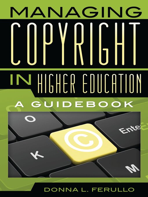 Title details for Managing Copyright in Higher Education by Donna L. Ferullo - Available
